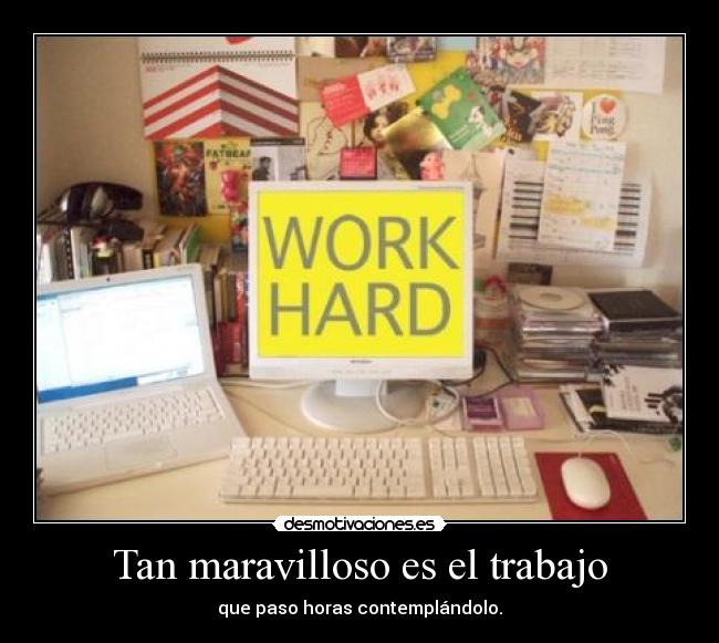Tan maravilloso es el trabajo -