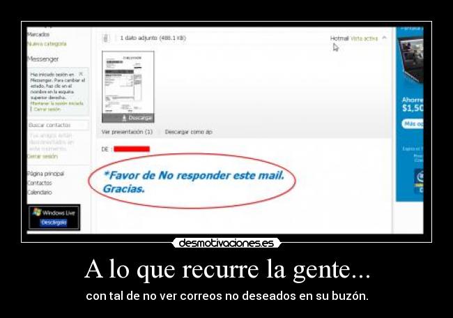 A lo que recurre la gente... - con tal de no ver correos no deseados en su buzón.
