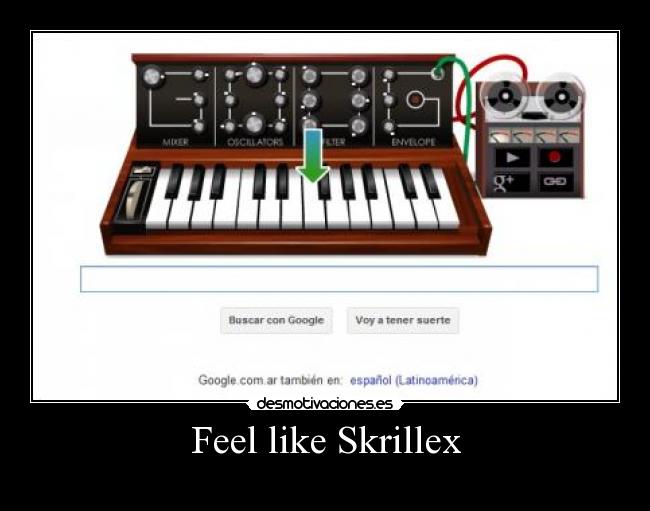 Feel like Skrillex - 