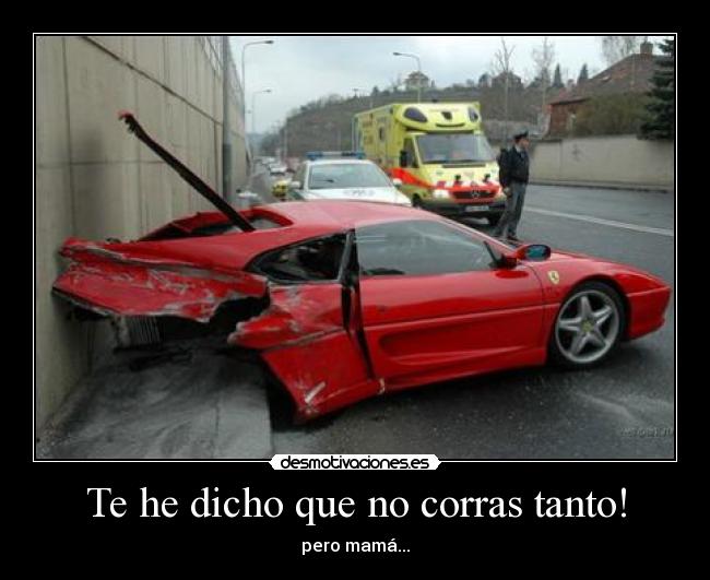 Te he dicho que no corras tanto! -