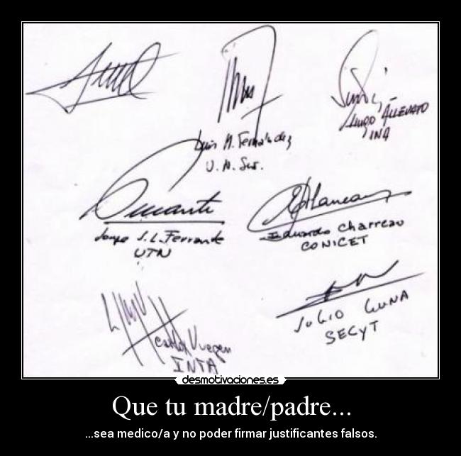 Que tu madre/padre... - ...sea medico/a y no poder firmar justificantes falsos.