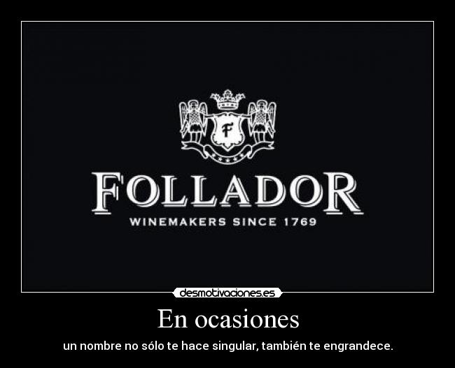 En ocasiones - un nombre no sólo te hace singular, también te engrandece.