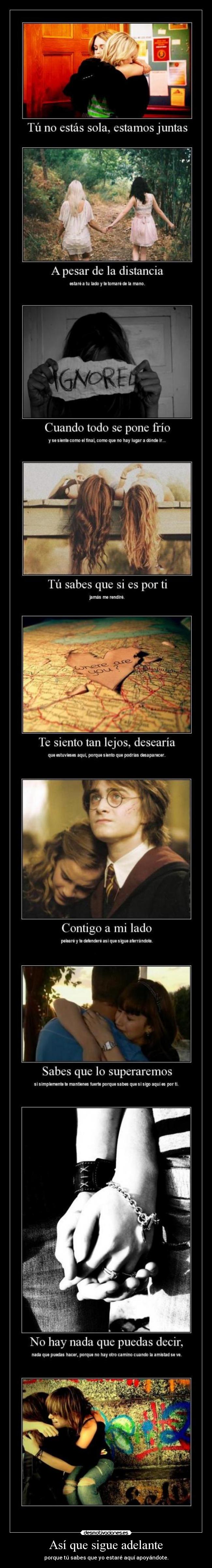 Así que sigue adelante - porque tú sabes que yo estaré aquí apoyándote.