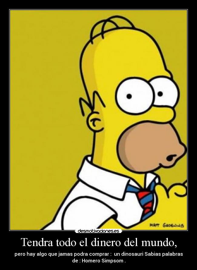 Tendra todo el dinero del mundo, -