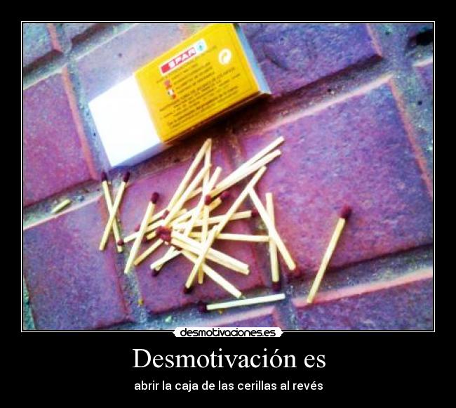 carteles cerillas desmotivacion desmotivaciones