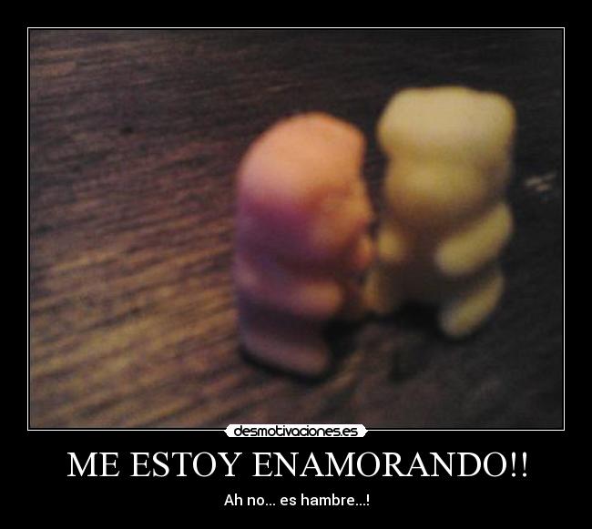ME ESTOY ENAMORANDO!! - Ah no... es hambre...!