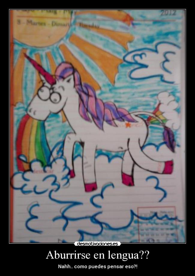 Aburrirse en lengua?? - Nahh.. como puedes pensar eso?!