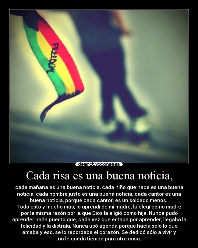 Cada risa es una buena noticia, -