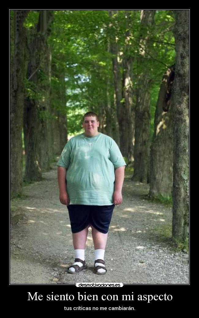 Me siento bien con mi aspecto - tus críticas no me cambiarán.