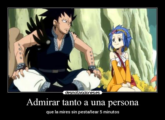 Admirar tanto a una persona - 