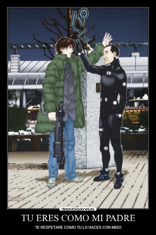 TU ERES COMO MI PADRE - TE RESPETARE COMO TU LO HACES CON MIGO