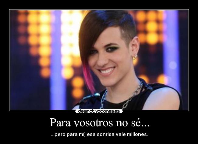 Para vosotros no sé... -