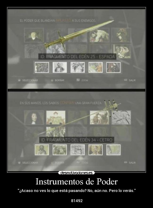 Instrumentos de Poder - ¿Acaso no ves lo que está pasando? No, aún no. Pero lo verás.
81492