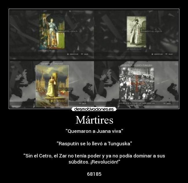 Mártires - Quemaron a Juana viva
Rasputín se lo llevó a Tunguska
Sin el Cetro, el Zar no tenía poder y ya no podía dominar a sus
súbditos. ¡Revolución!
68185