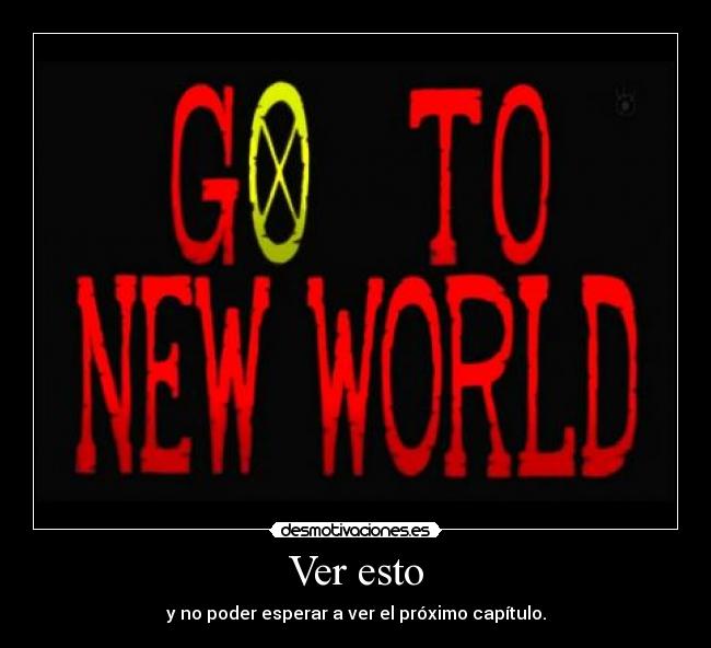 Ver esto - y no poder esperar a ver el próximo capítulo.