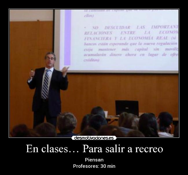 En clases… Para salir a recreo - Piensan
Profesores: 30 min