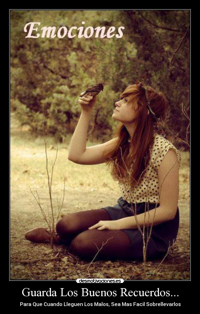 Guarda Los Buenos Recuerdos... - Para Que Cuando Lleguen Los Malos, Sea Mas Facil Sobrellevarlos
