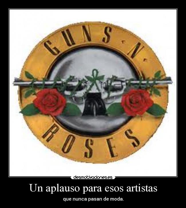 Un aplauso para esos artistas - que nunca pasan de moda.