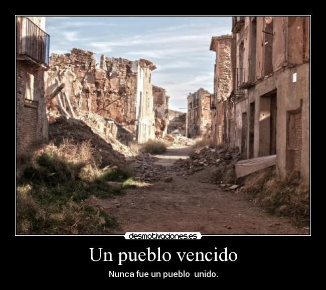 Un pueblo vencido - Nunca fue un pueblo unido.