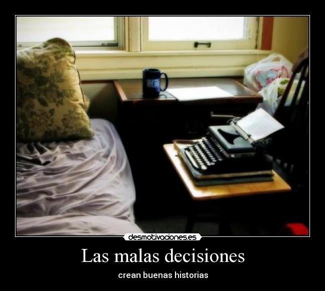 Las malas decisiones -
