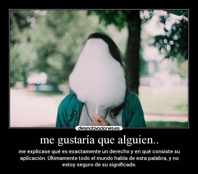 me gustaría que alguien.. -