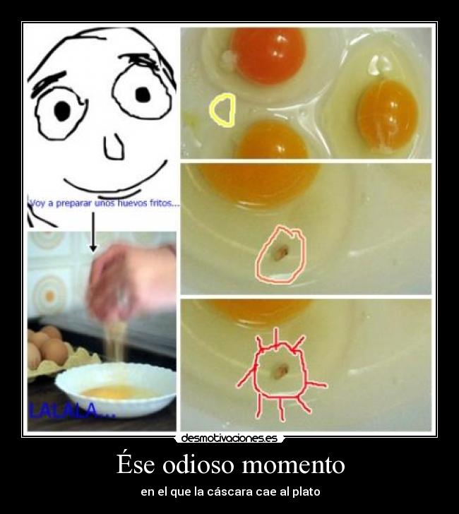 Ése odioso momento - en el que la cáscara cae al plato