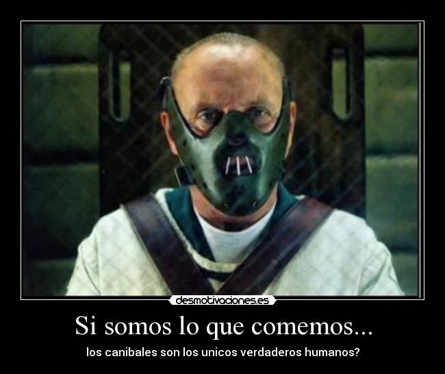 Si somos lo que comemos... - 