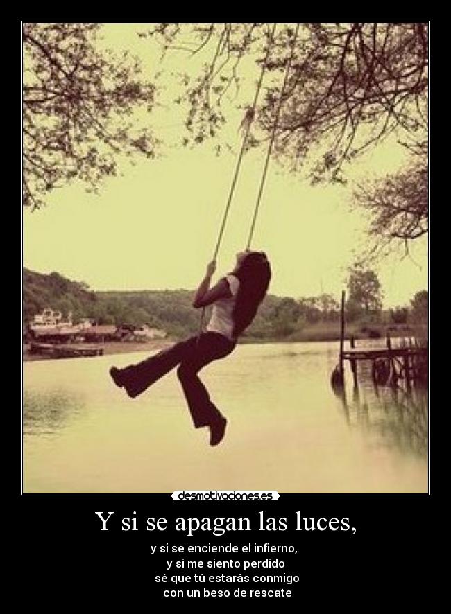 Y si se apagan las luces, -