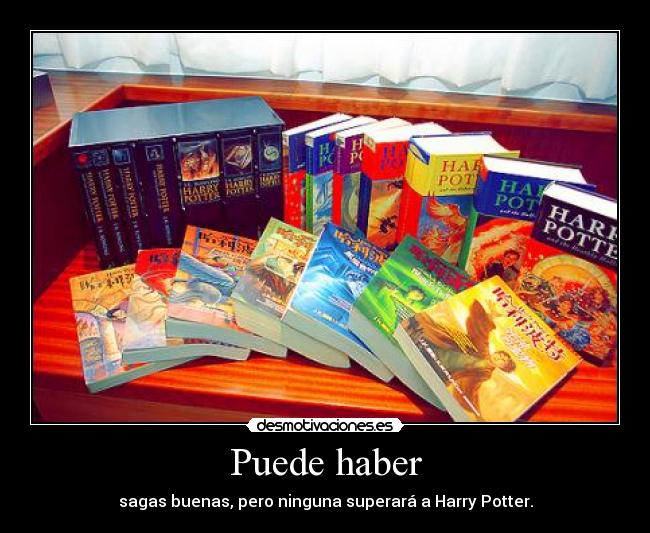 Puede haber - sagas buenas, pero ninguna superará a Harry Potter.
