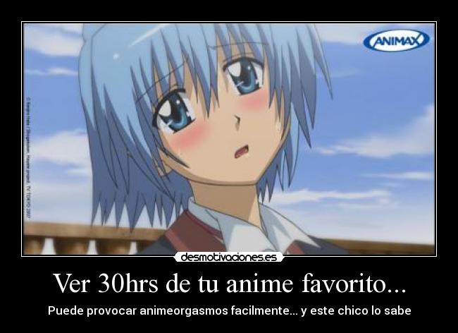 Ver 30hrs de tu anime favorito... - Puede provocar animeorgasmos facilmente... y este chico lo sabe