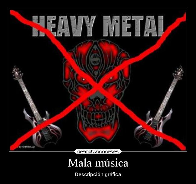 carteles musica mala musica heavy metal viva pain salvation gary moore desmotivaciones