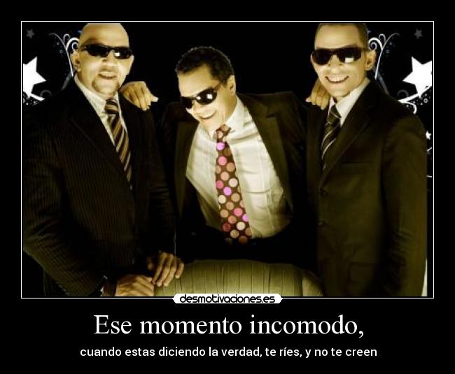 Ese momento incomodo, - cuando estas diciendo la verdad, te ríes, y no te creen