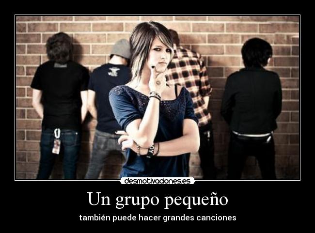 Un grupo pequeño - también puede hacer grandes canciones