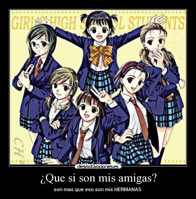 ¿Que si son mis amigas? -