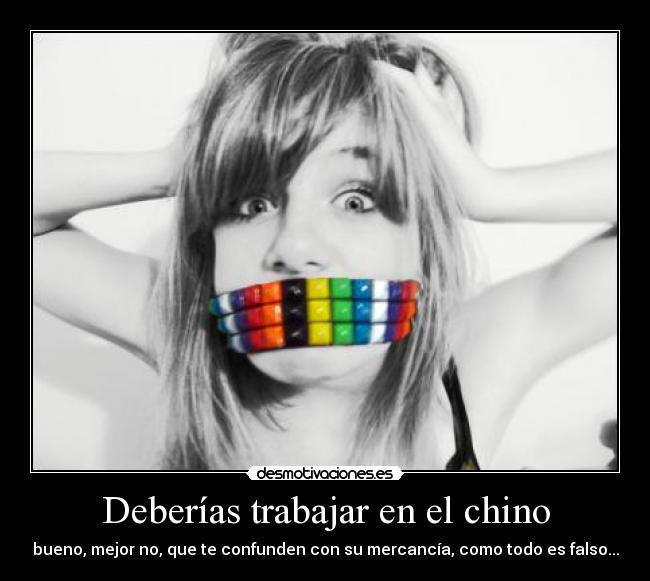 Deberías trabajar en el chino -