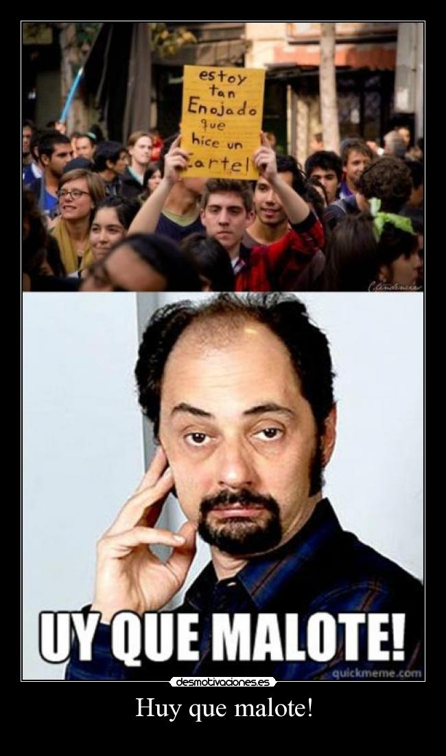 Huy que malote! - 