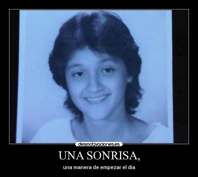 UNA SONRISA, -