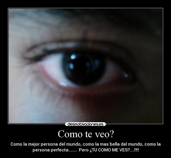 Como te veo? -
