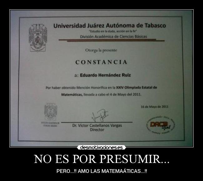 NO ES POR PRESUMIR... -