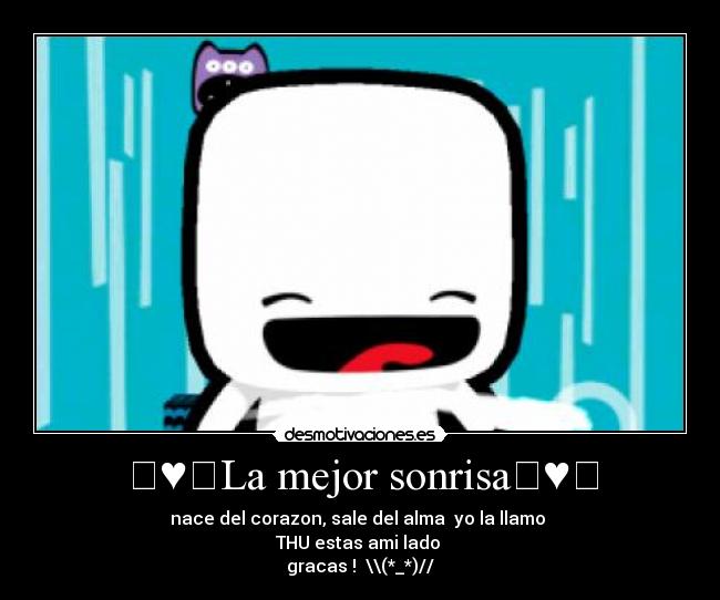 ☜♥☞La mejor sonrisa☜♥☞ - nace del corazon, sale del alma yo la llamo
THU estas ami lado
gracas ! \\(*_*)//