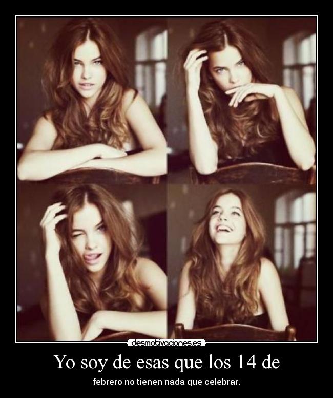 Yo soy de esas que los 14 de - 