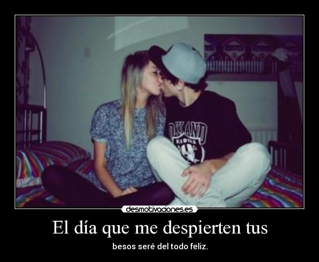 El día que me despierten tus - 