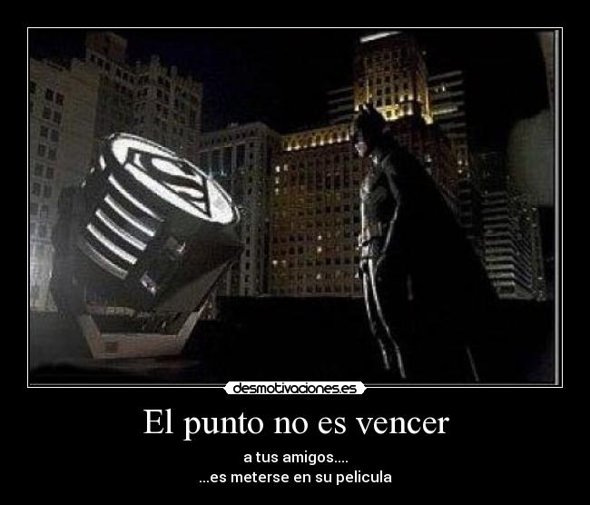 carteles batman pelicula amigos vencer desmotivaciones