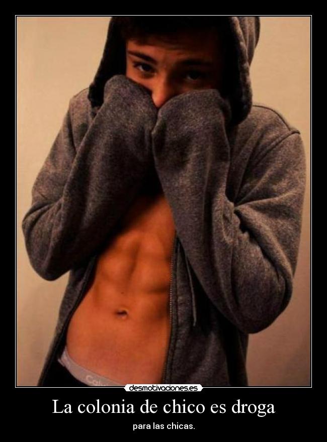 La colonia de chico es droga - 