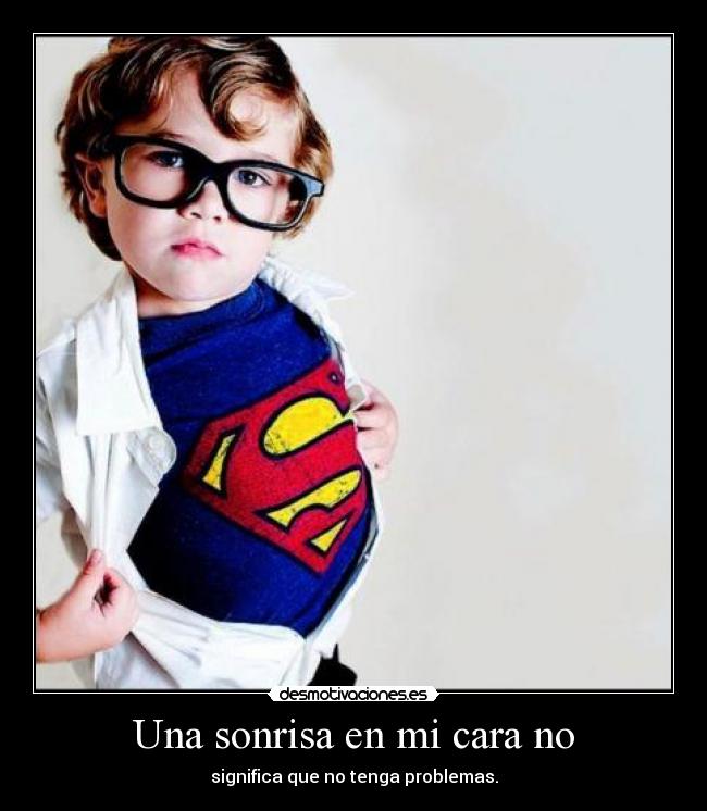 Una sonrisa en mi cara no - 