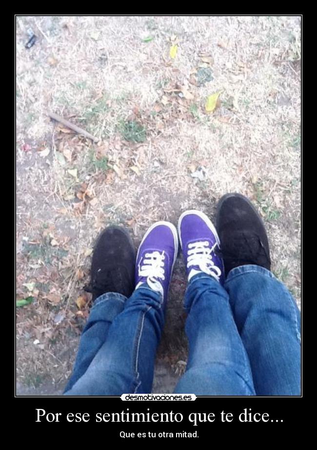 Por ese sentimiento que te dice... - 