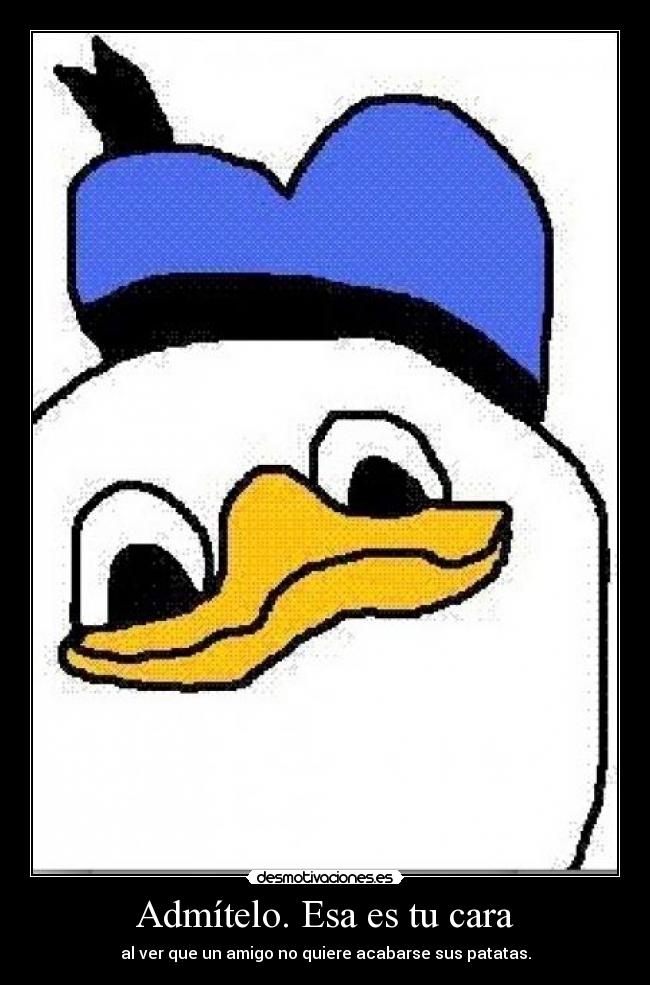 Admítelo. Esa es tu cara - 