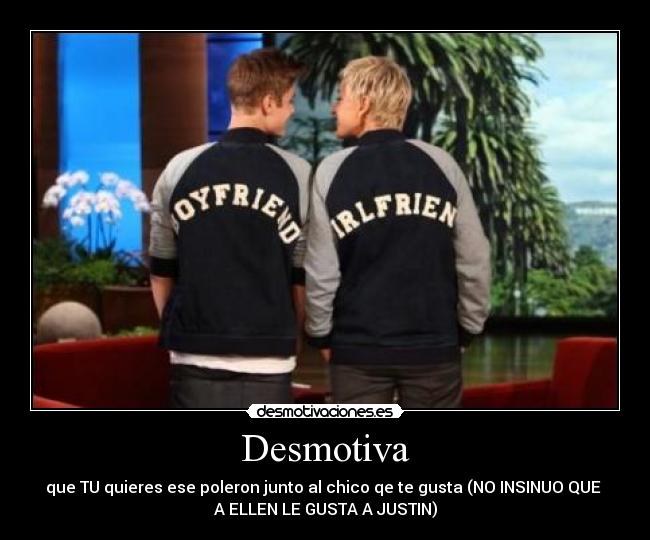 carteles justin and ellen desmotivaciones