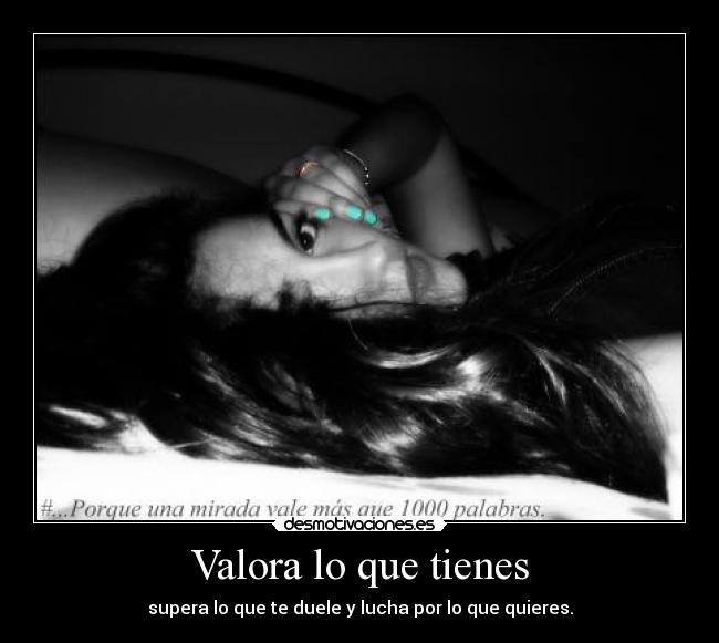 Valora lo que tienes - 
