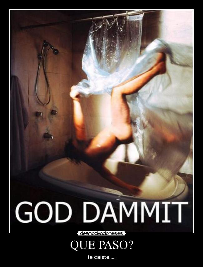 QUE PASO? - te caiste.....